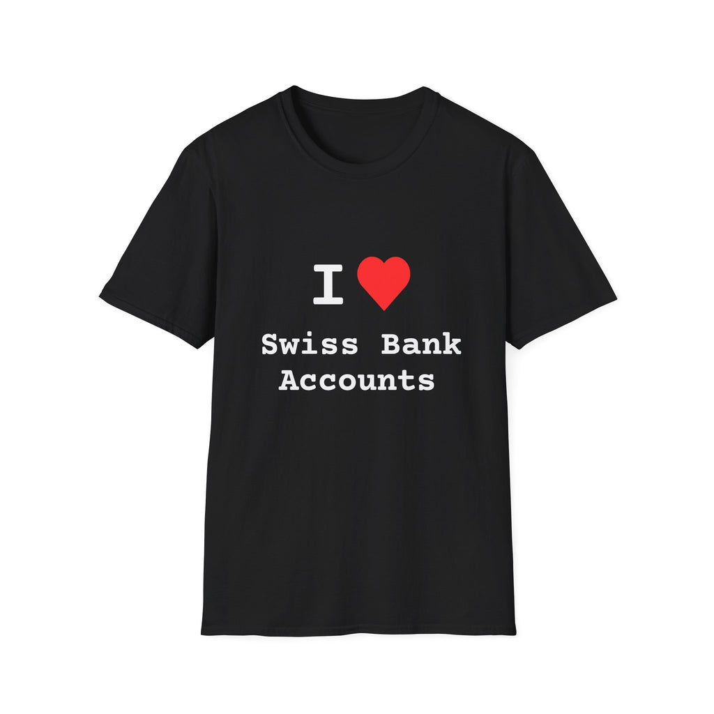"I Love Swiss Bank Accounts" Tee