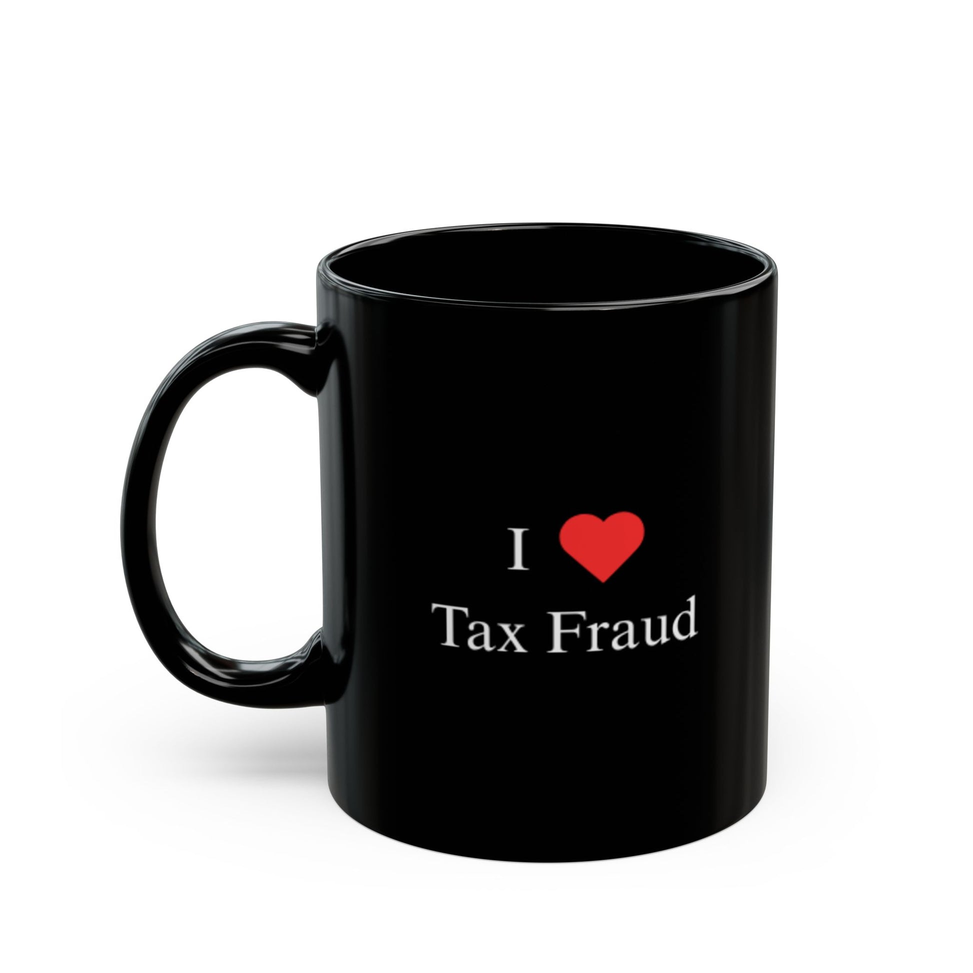 "I Love Tax Fraud" Mug