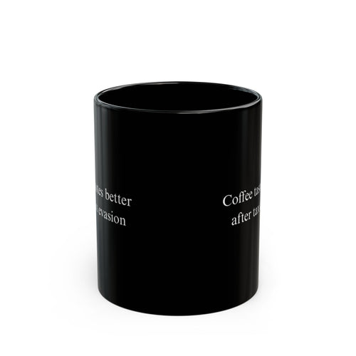 "Coffee Tastes Better After Tax Evasion" Mug