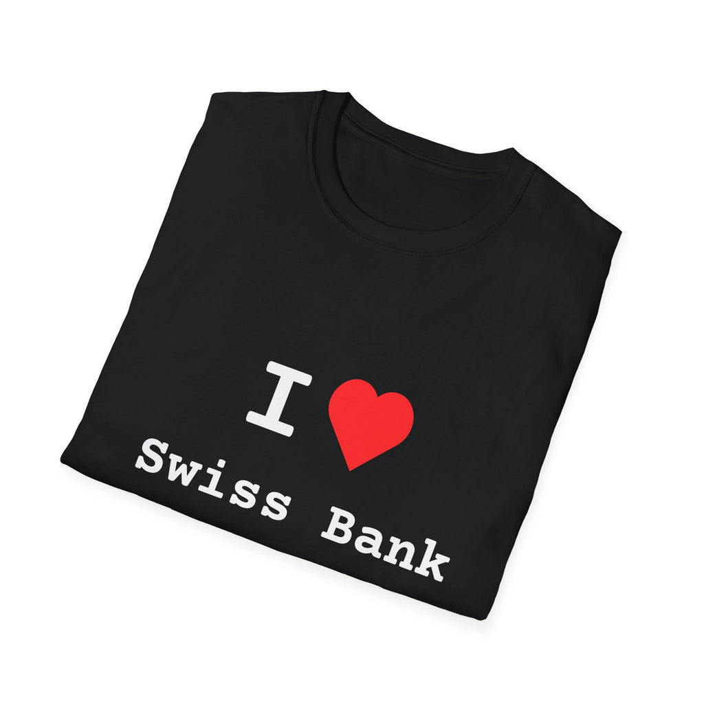 "I Love Swiss Bank Accounts" Tee