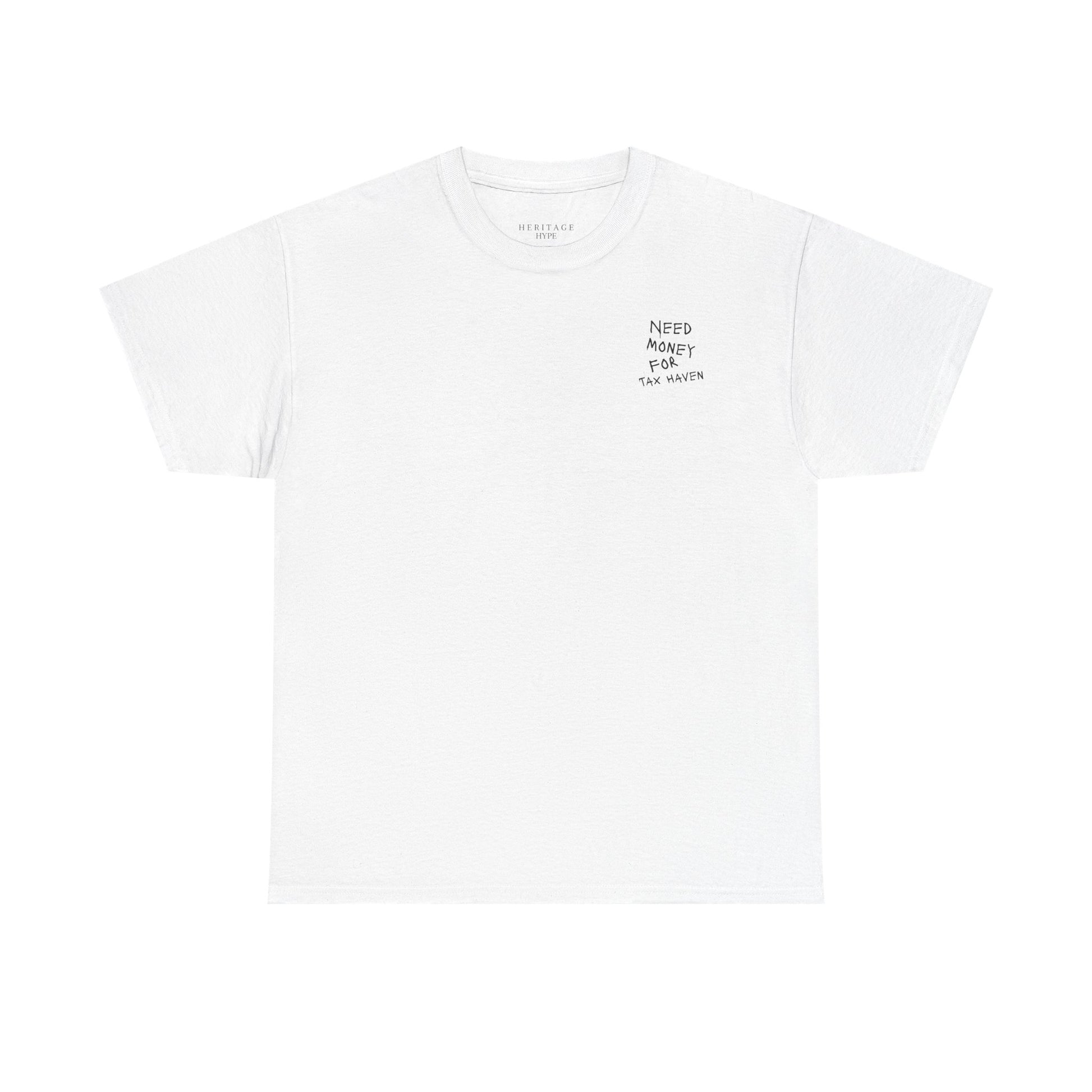 "Need Money For Tax Haven" Tee
