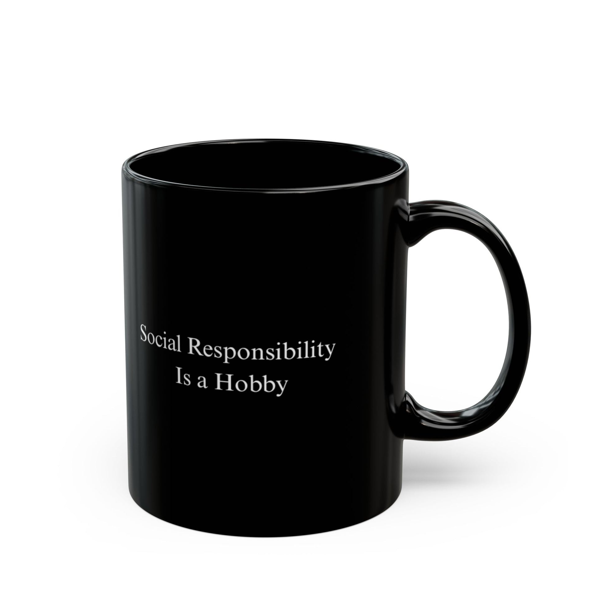 "Social Responsibility Is a Hobby" Mug