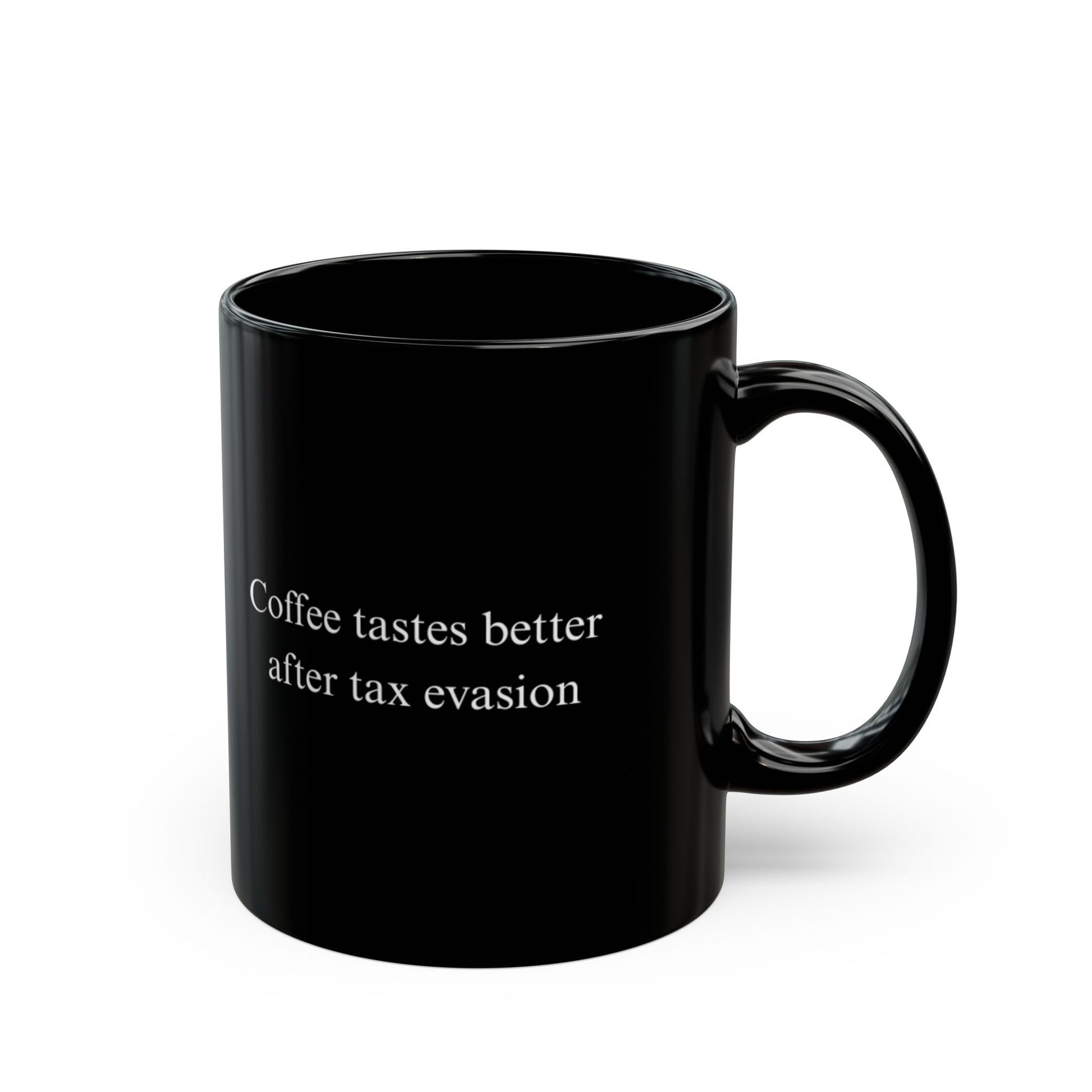"Coffee Tastes Better After Tax Evasion" Mug