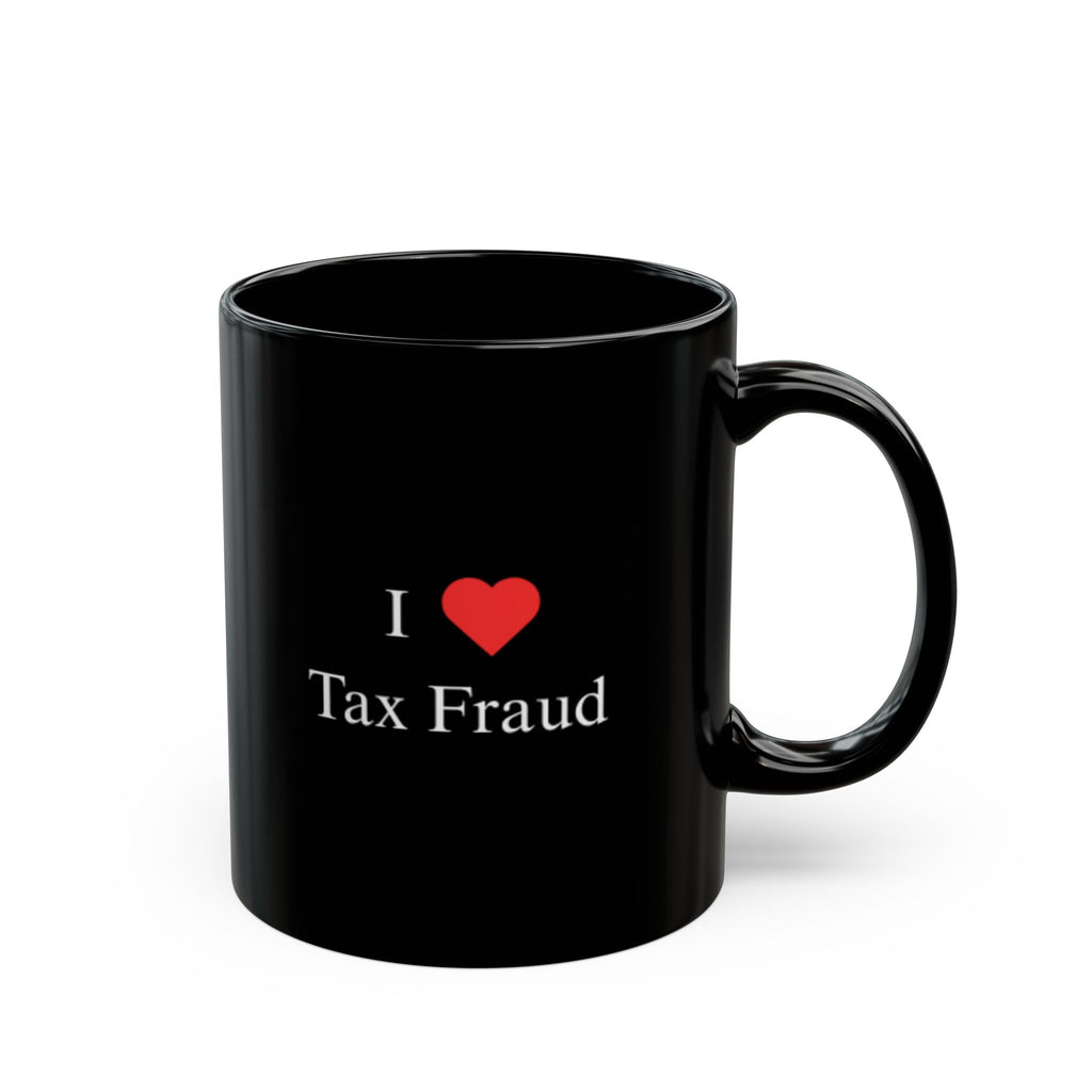 "I Love Tax Fraud" Mug