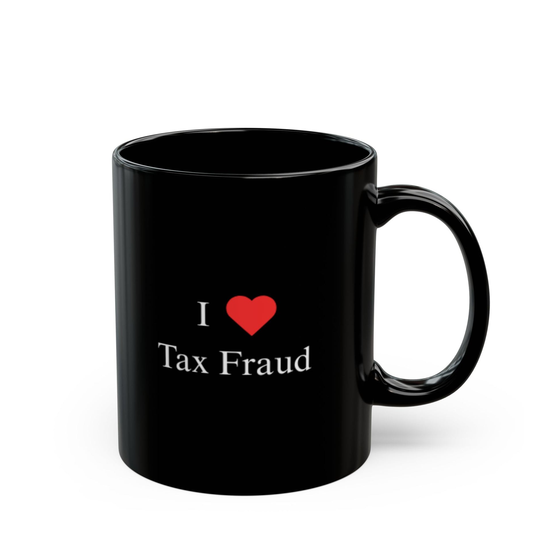 "I Love Tax Fraud" Mug