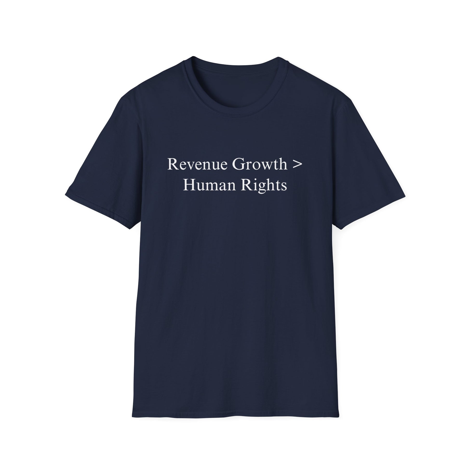 "Revenue Growth > Human Rights" Tee