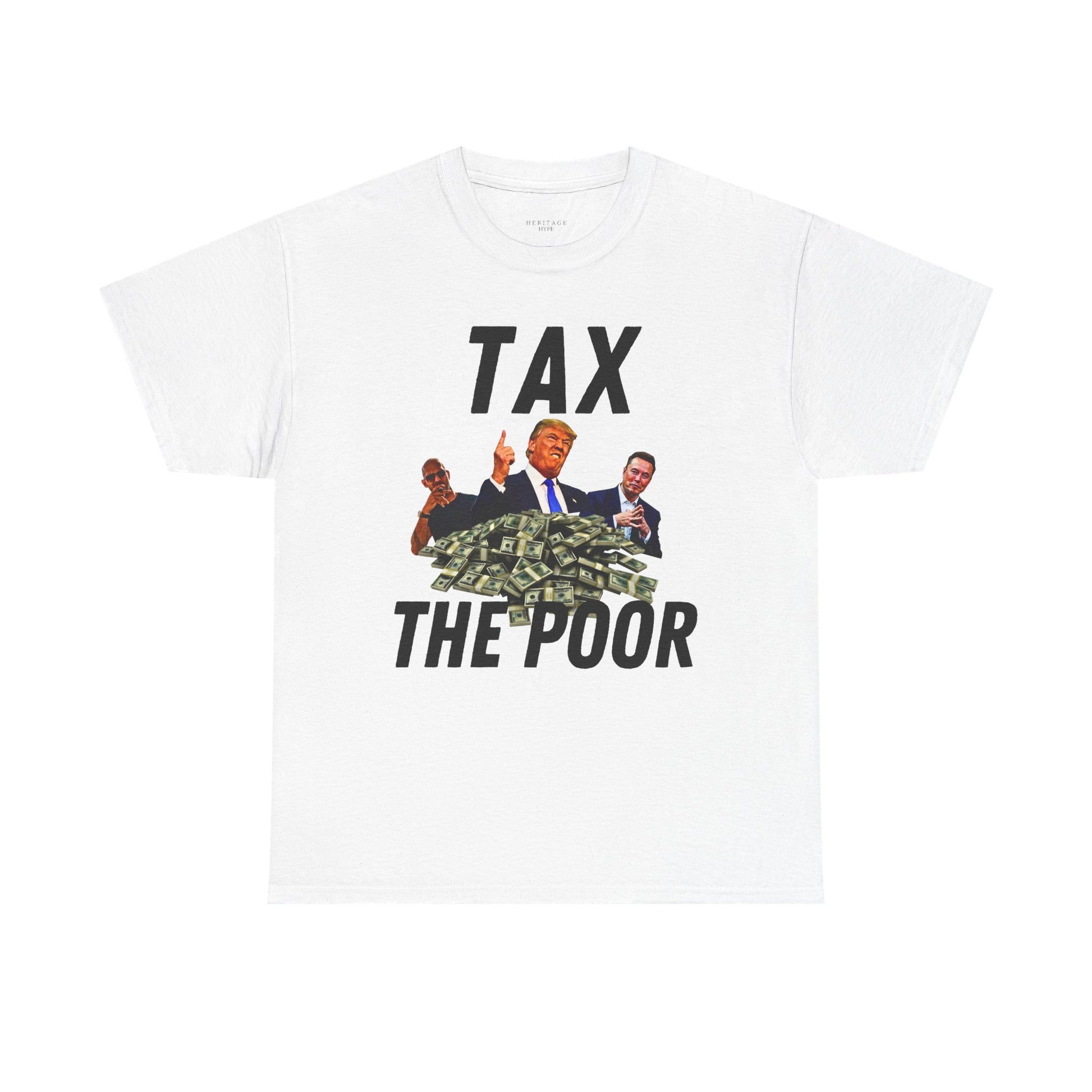 "Tax the Poor" Tee