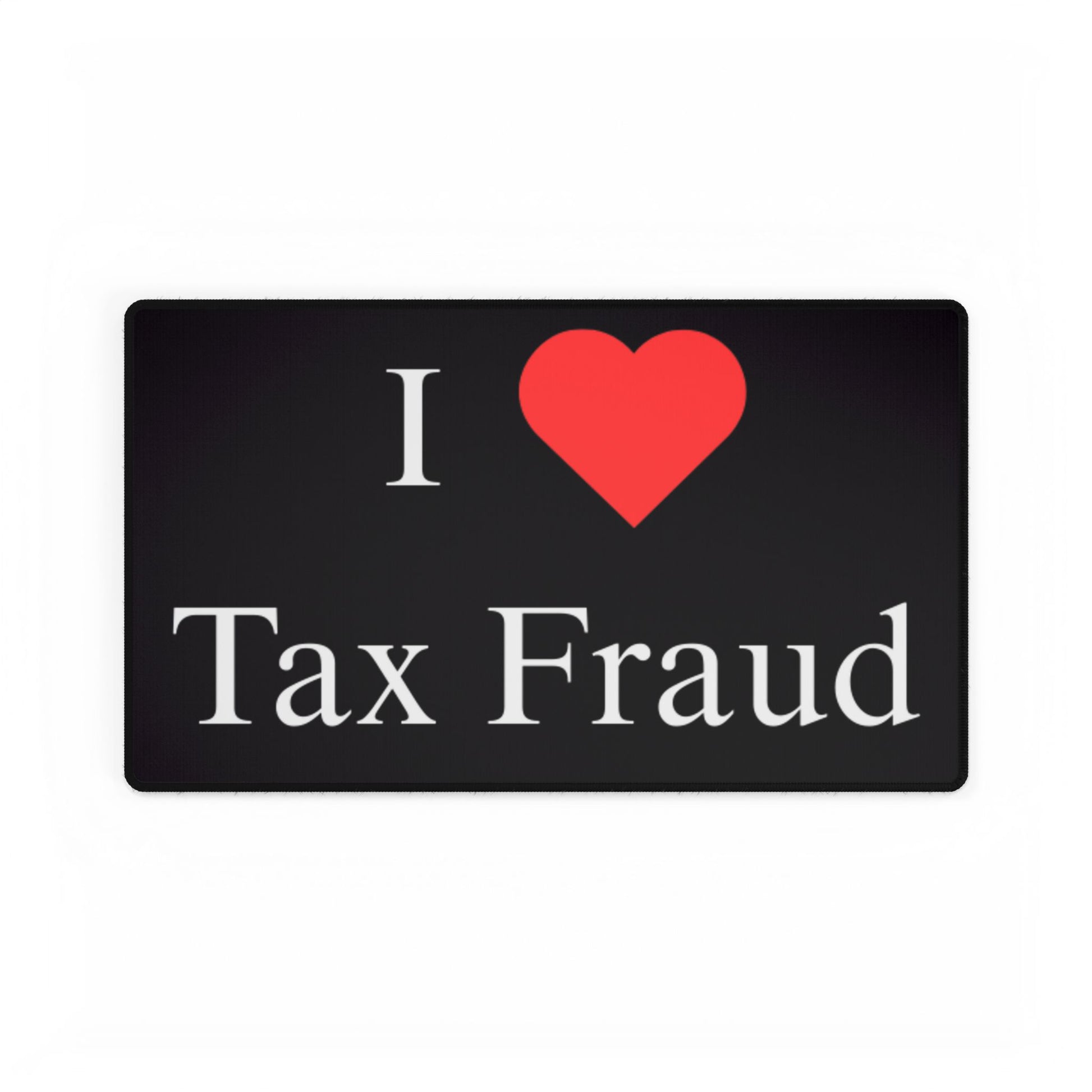 "I Love Tax Fraud" Mouse Pad