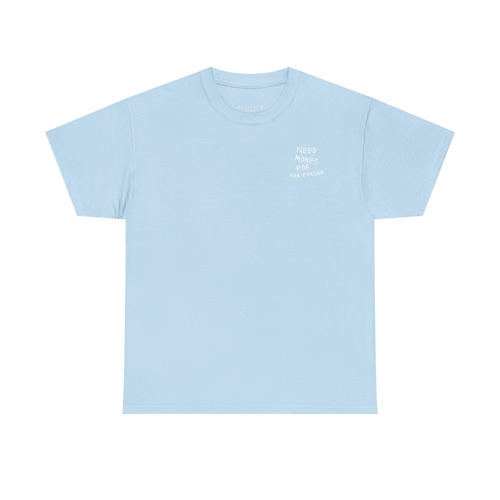 "Need Money for Tax Evasion" Tee