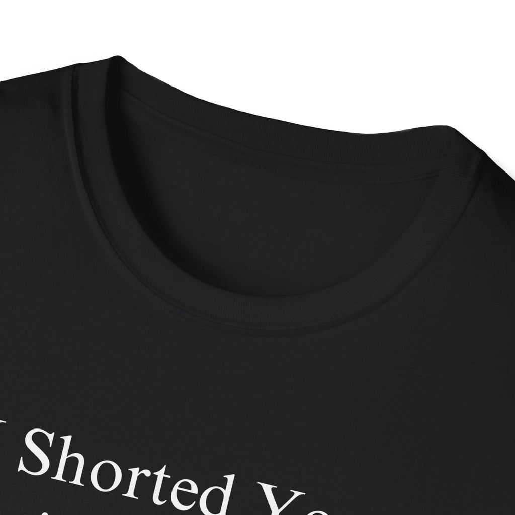 "I Shorted Your Retirement Fund" Tee